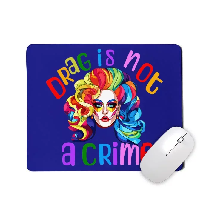 Queen LGBTQ Drag Is Not A Crime Fabulous Mousepad