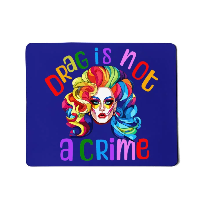 Queen LGBTQ Drag Is Not A Crime Fabulous Mousepad