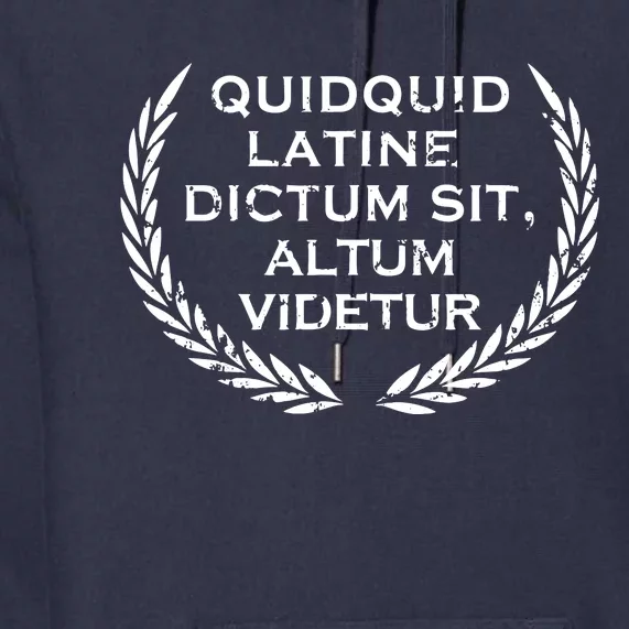 Quidquid Latine Dictum Sit Altum Videtur Teacher Premium Hoodie