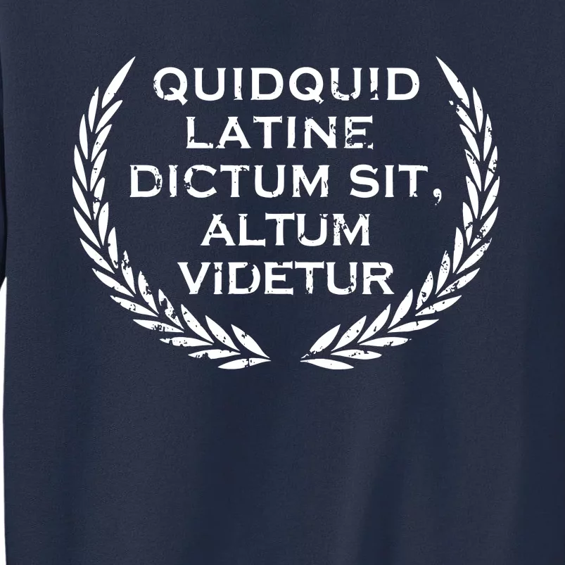 Quidquid Latine Dictum Sit Altum Videtur Teacher Sweatshirt