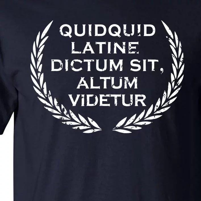 Quidquid Latine Dictum Sit Altum Videtur Teacher Tall T-Shirt