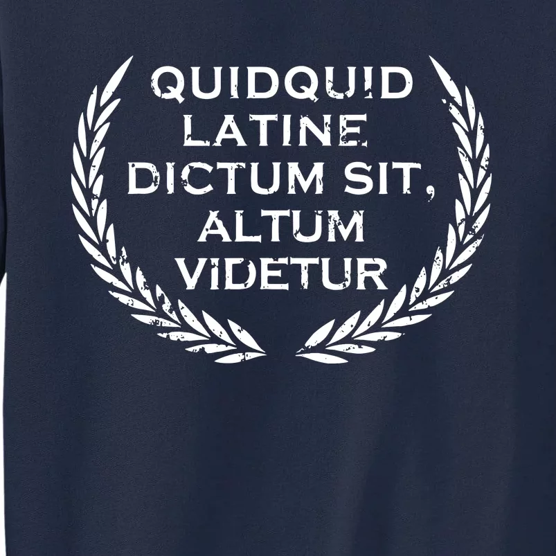 Quidquid Latine Dictum Sit Altum Videtur Teacher Tall Sweatshirt