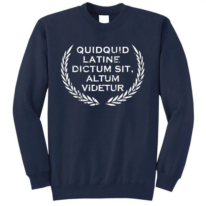 Quidquid Latine Dictum Sit Altum Videtur Teacher Tall Sweatshirt