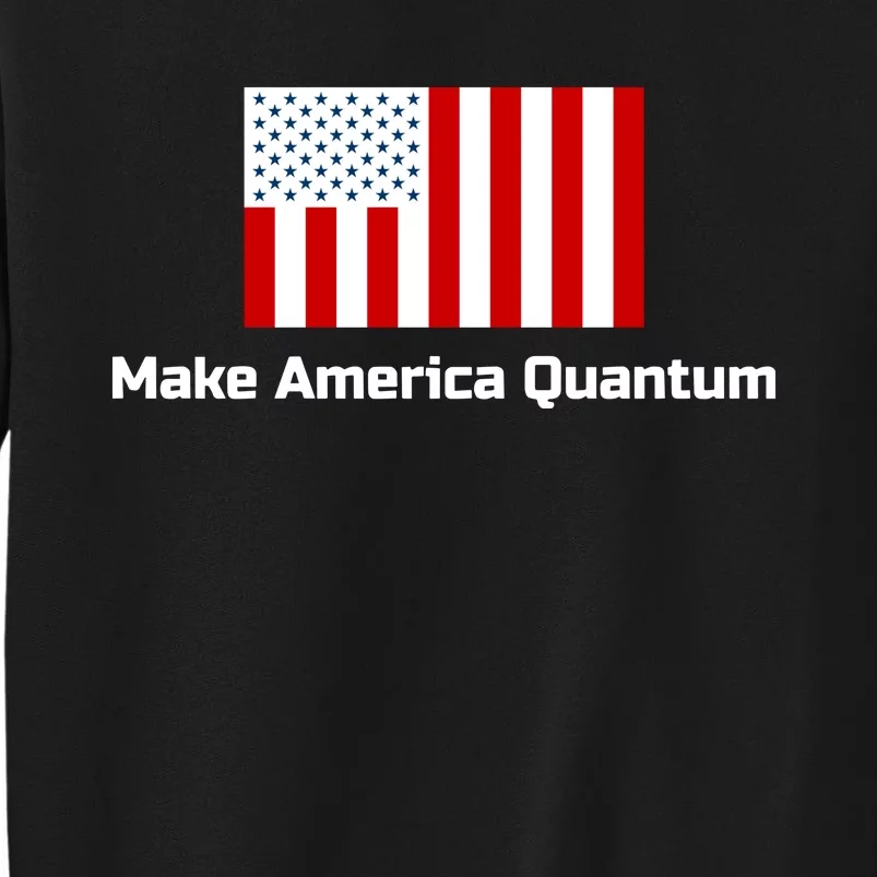 Quantumparty Make America Quantum Tall Sweatshirt