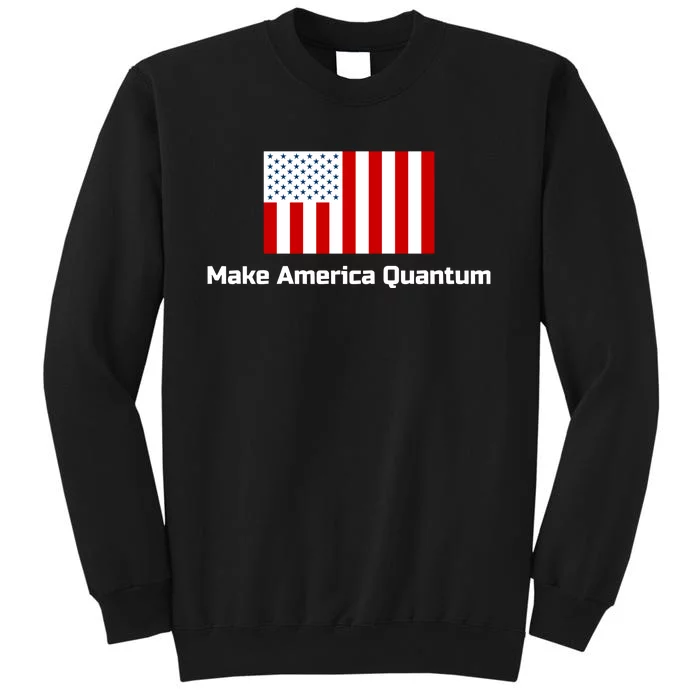 Quantumparty Make America Quantum Tall Sweatshirt