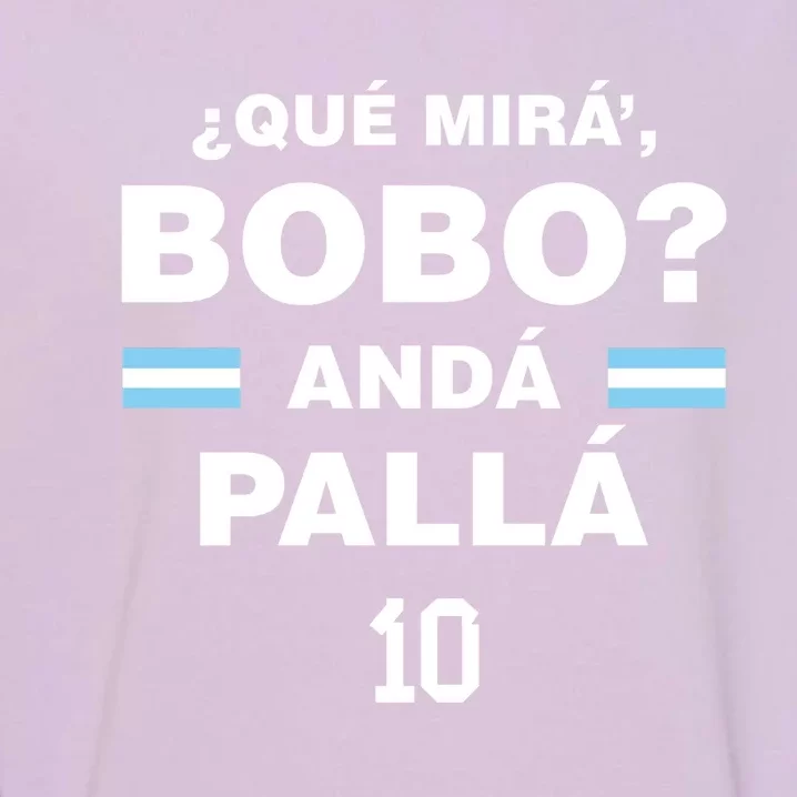 Que Mira´Bobo Argentina 10 Garment-Dyed Sweatshirt