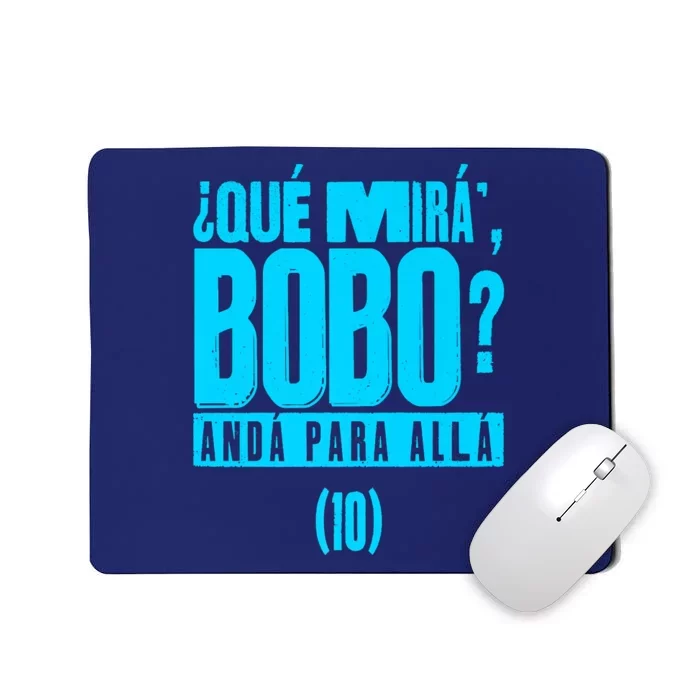 Que Mira´Bobo Argentina 10 Funny Meme Mousepad