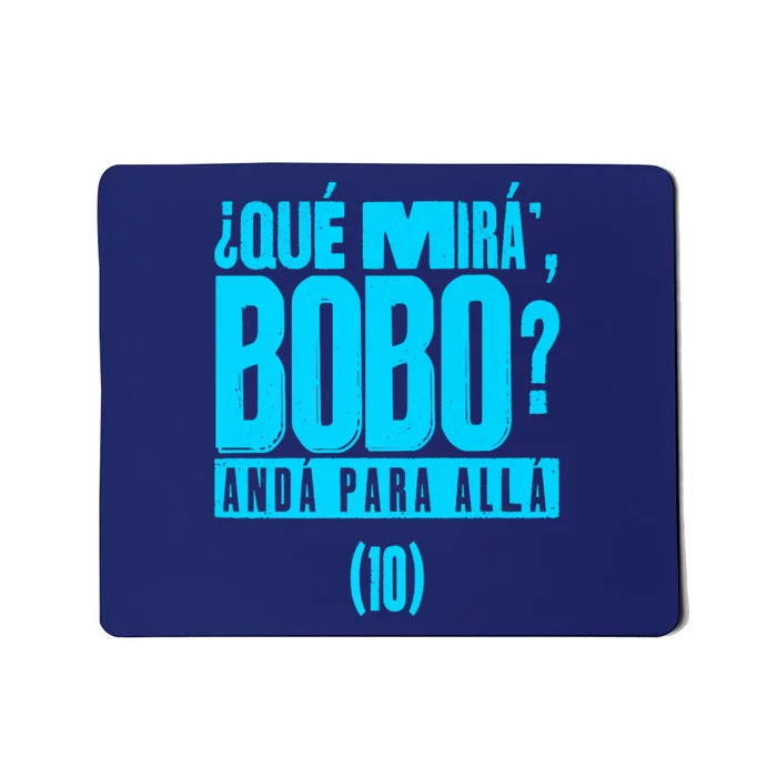 Que Mira´Bobo Argentina 10 Funny Meme Mousepad