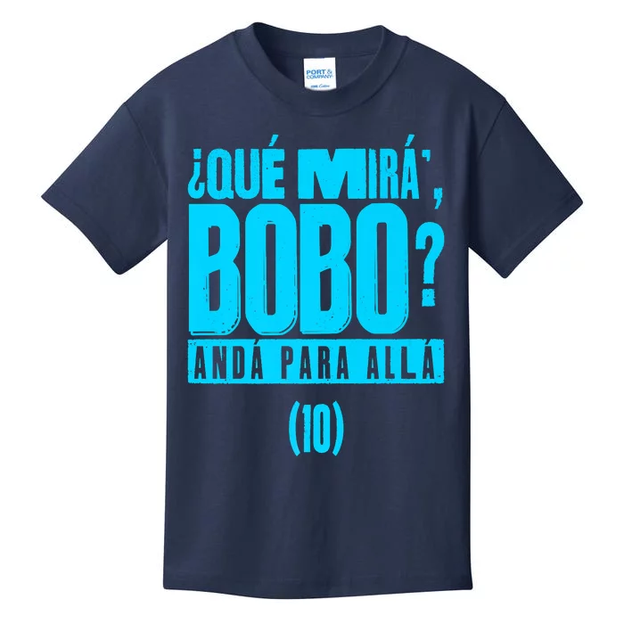 Que Mira´Bobo Argentina 10 Funny Meme Kids T-Shirt