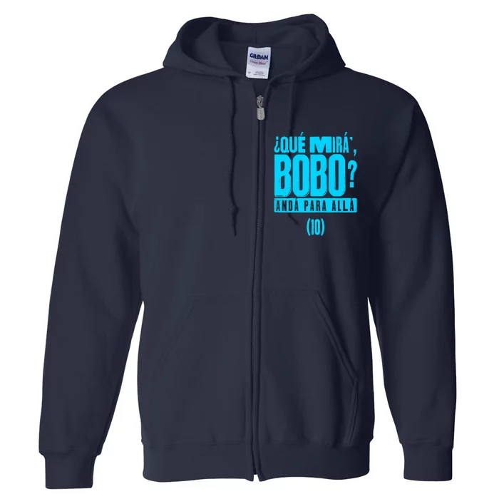 Que Mira´Bobo Argentina 10 Funny Meme Full Zip Hoodie