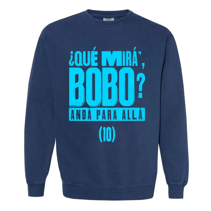 Que Mira´Bobo Argentina 10 Funny Meme Garment-Dyed Sweatshirt