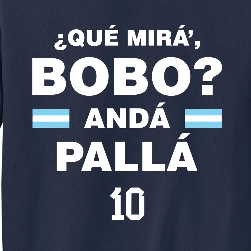 Que Mira´Bobo Argentina 10 Sweatshirt