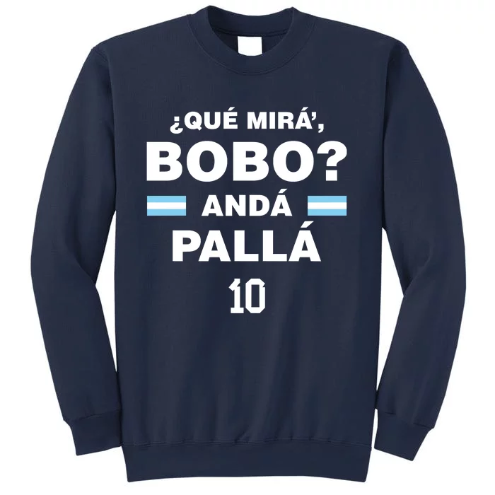 Que Mira´Bobo Argentina 10 Sweatshirt