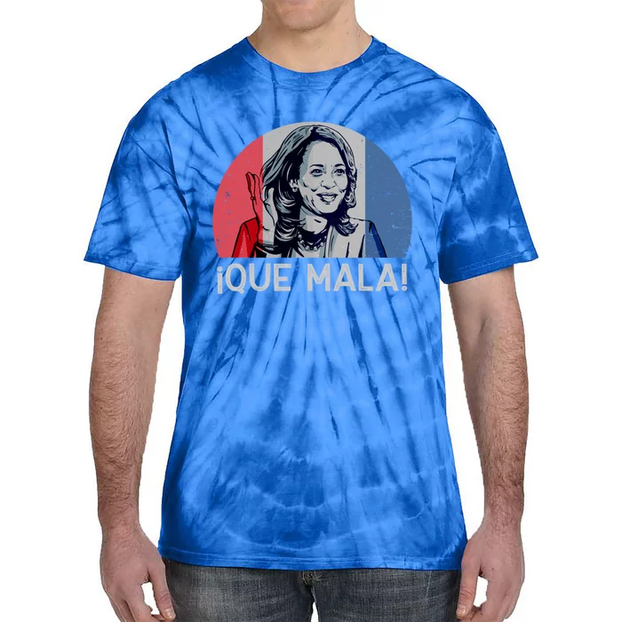 Que Mala Anti Kamala Harris Funny Pro Conservative Gift Tie-Dye T-Shirt