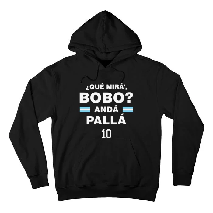 Que Mira´Bobo Argentina 10 Tall Hoodie