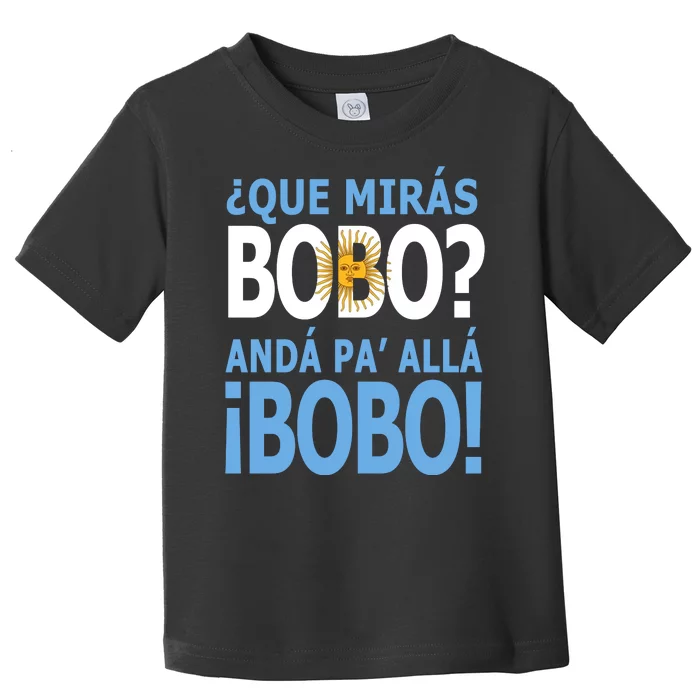 Que Mira´Bobo Argentina 10 Toddler T-Shirt