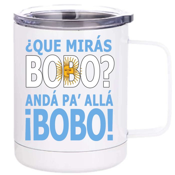 Que Mira´Bobo Argentina 10 Front & Back 12oz Stainless Steel Tumbler Cup