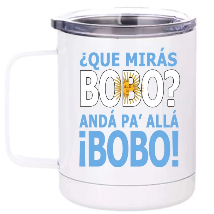 Que Mira´Bobo Argentina 10 Front & Back 12oz Stainless Steel Tumbler Cup