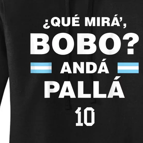 Que Mira´Bobo - Argentina 10 Women's Pullover Hoodie