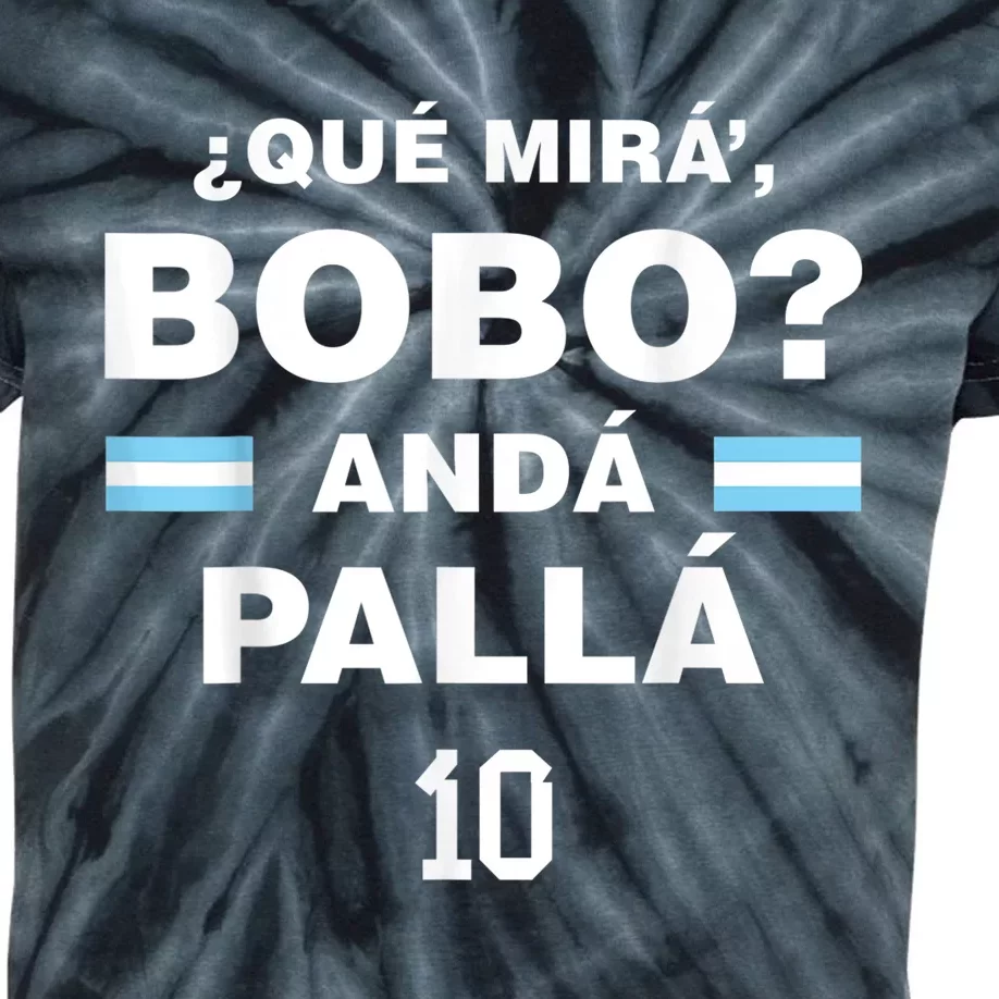 Que Mira´Bobo - Argentina 10 Kids Tie-Dye T-Shirt