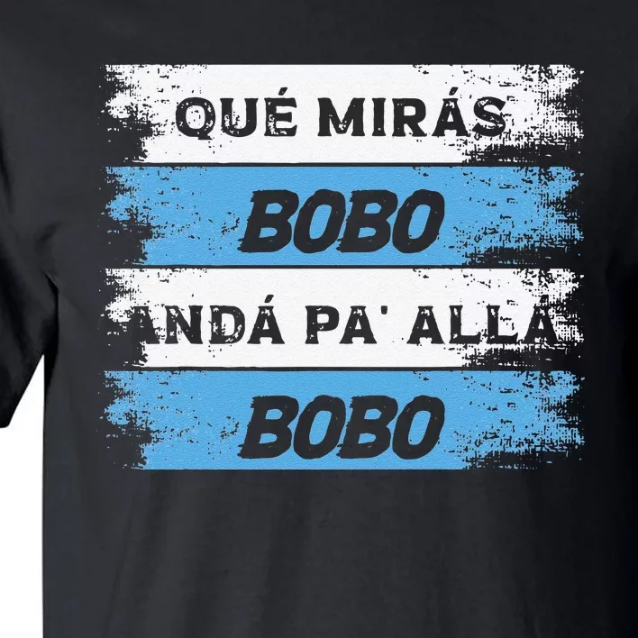 Qué Miras Bobo Qué Mira Bobo Funny soccer sport Tall T-Shirt