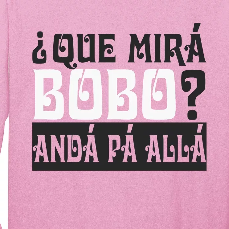 Qué Miras Bobo Qué Mira Bobo Long Sleeve Shirt