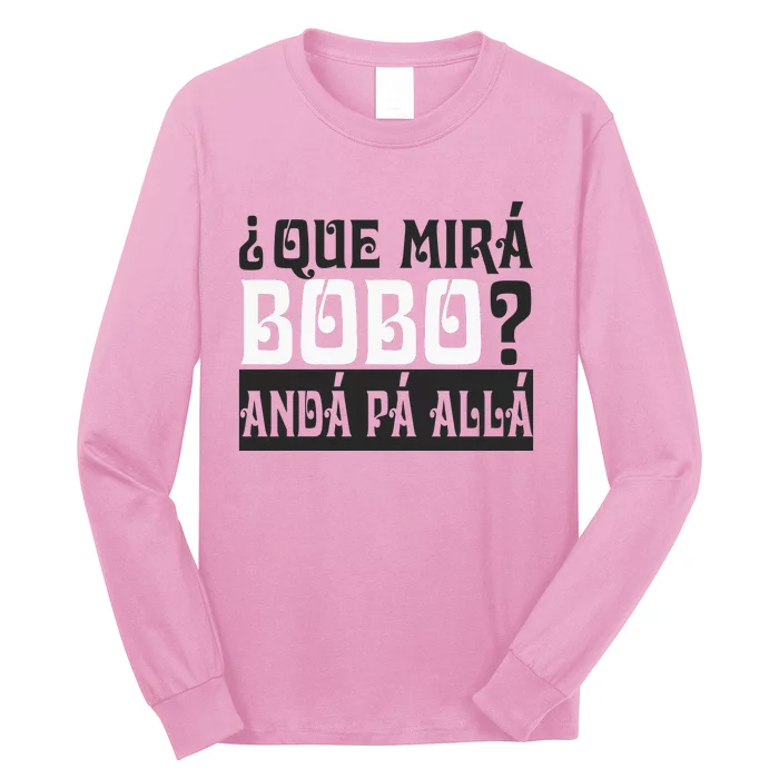 Qué Miras Bobo Qué Mira Bobo Long Sleeve Shirt