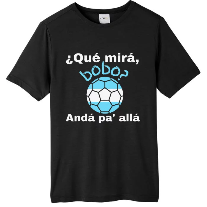 Qué Mira Bobo andá pa' allá funny speech ChromaSoft Performance T-Shirt