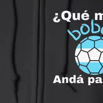 Qué Mira Bobo andá pa' allá funny speech Full Zip Hoodie