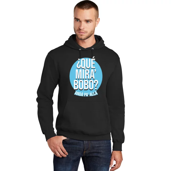 Qué Mira Bobo andá pa' allá funny speech Hoodie