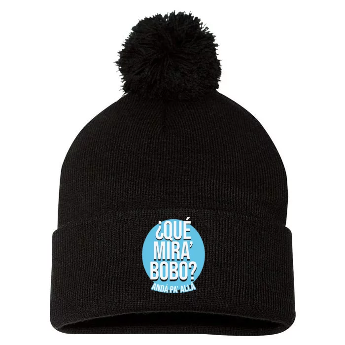 Qué Mira Bobo andá pa' allá funny speech Pom Pom 12in Knit Beanie