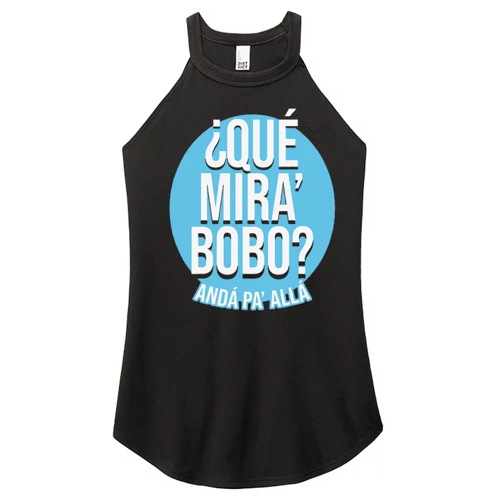 Qué Mira Bobo andá pa' allá funny speech Women’s Perfect Tri Rocker Tank