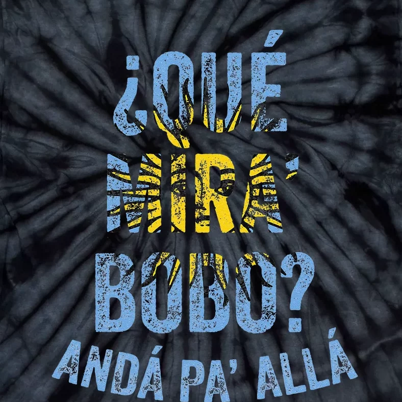 Qué Mira Bobo andá pa' allá funny speech Tie-Dye T-Shirt