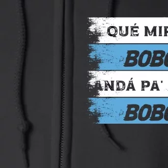 Qué Miras Bobo Qué Mira Bobo Trending Design Full Zip Hoodie