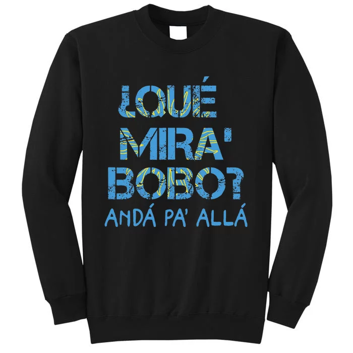 Qué Mira Bobo andá pa' allá funny speech Sweatshirt