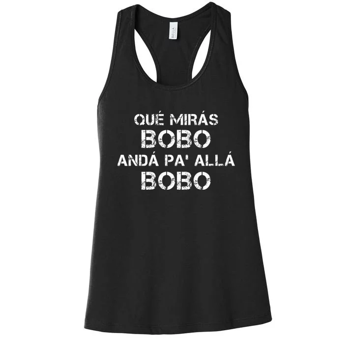 Qué MiráS Bobo Andá Pa Allá Women's Racerback Tank