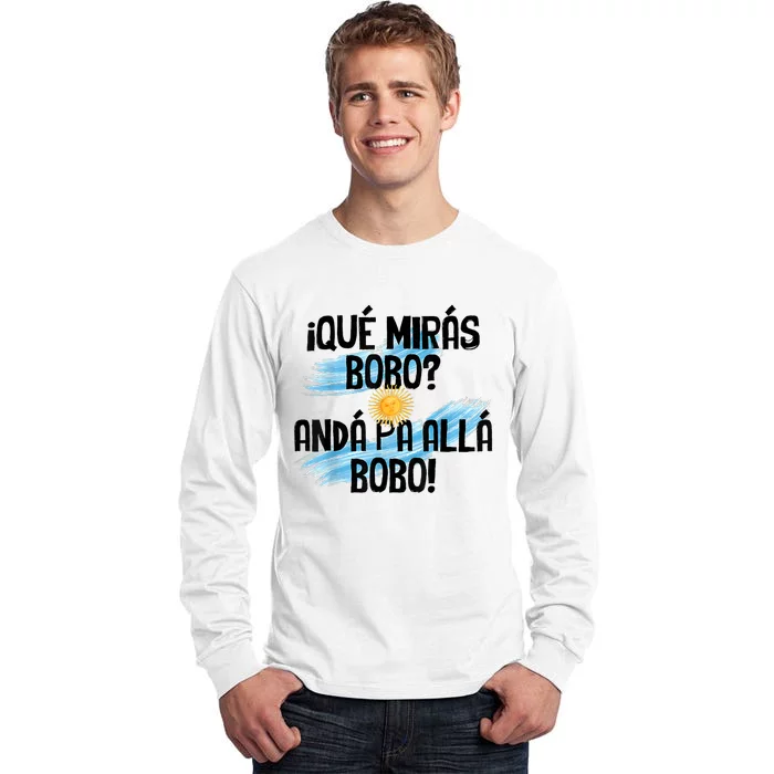 Qué Mirás Bobo Andá Pa Allá Bobo Argentina Flag Tall Long Sleeve T-Shirt