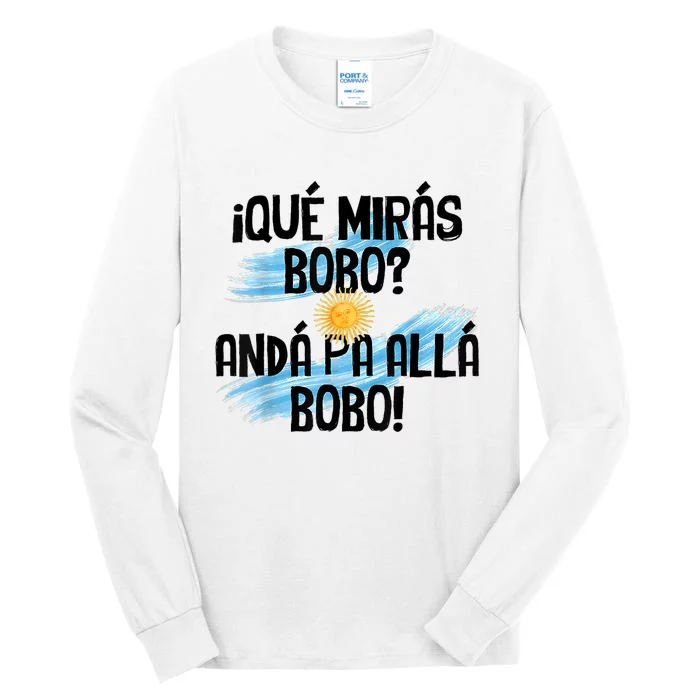 Qué Mirás Bobo Andá Pa Allá Bobo Argentina Flag Tall Long Sleeve T-Shirt