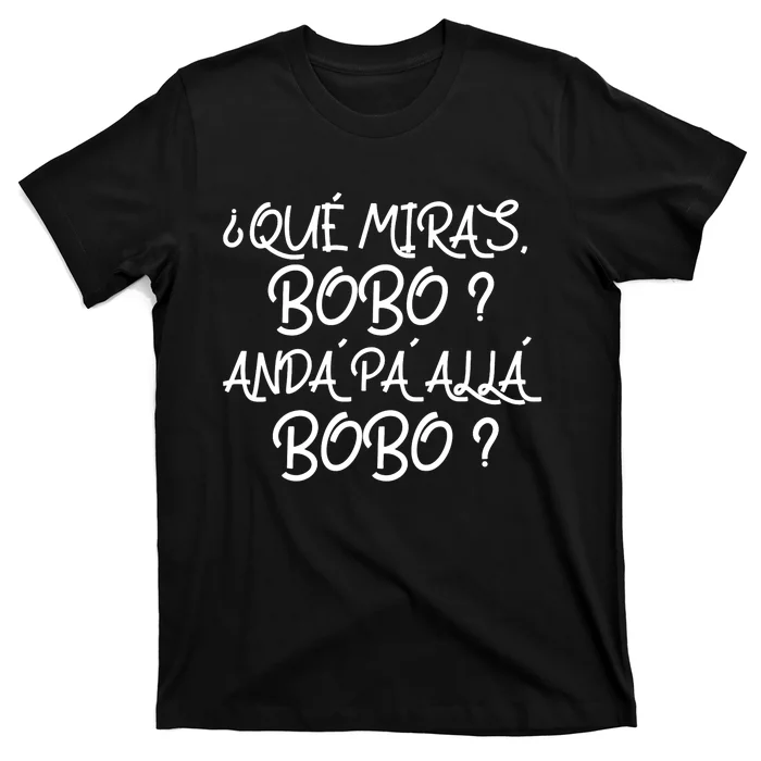 Qué Miras Bobo Qué Mira Bobo Viral Meme T-Shirt