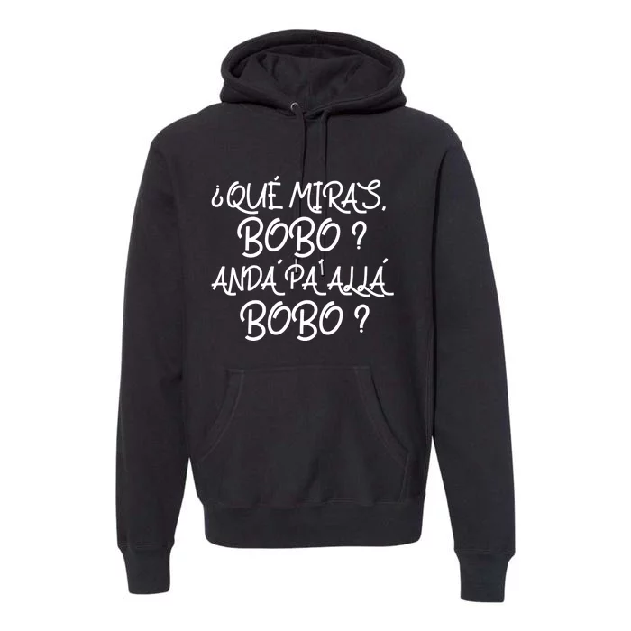 Qué Miras Bobo Qué Mira Bobo Viral Meme Premium Hoodie