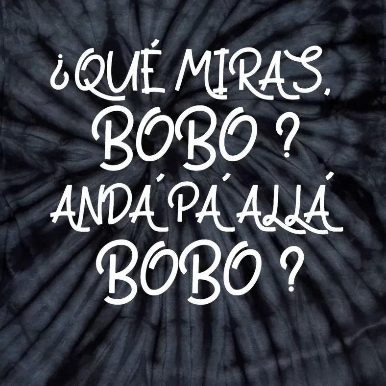 Qué Miras Bobo Qué Mira Bobo Viral Meme Tie-Dye T-Shirt