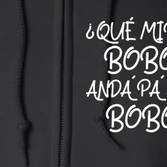 Qué Miras Bobo Qué Mira Bobo Viral Meme Full Zip Hoodie