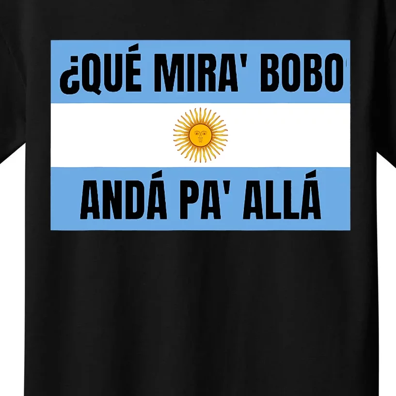 Qué Miras Bobo Qué Mira Bobo Argentina Flag Design Kids T-Shirt