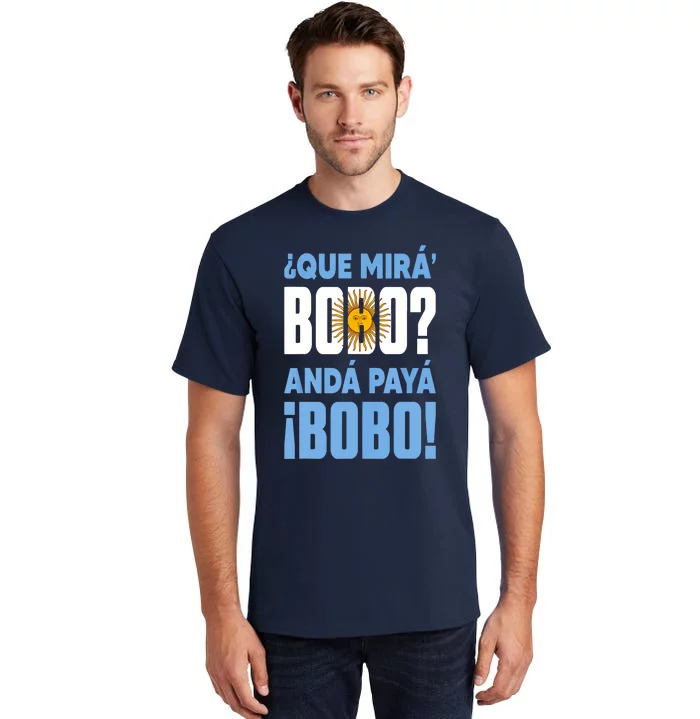 Qué Mirás Bobo, Andá Pa' Allá Funny Speech Tall T-Shirt