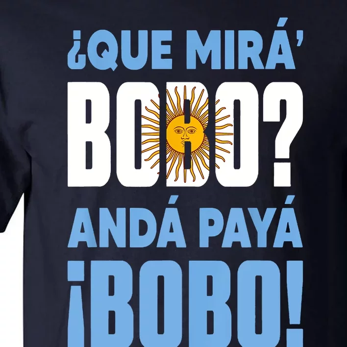 Qué Mirás Bobo, Andá Pa' Allá Funny Speech Tall T-Shirt