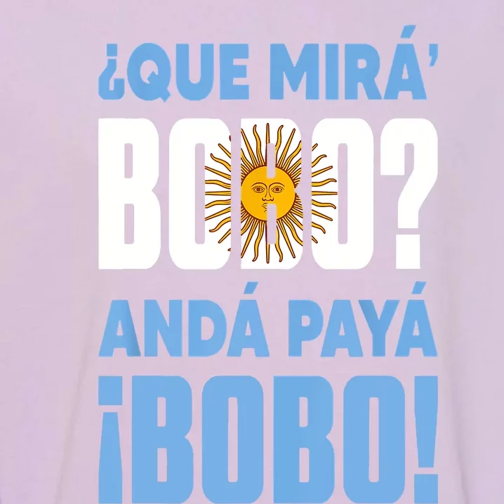 Qué Mirás Bobo, Andá Pa' Allá Funny Speech Garment-Dyed Sweatshirt