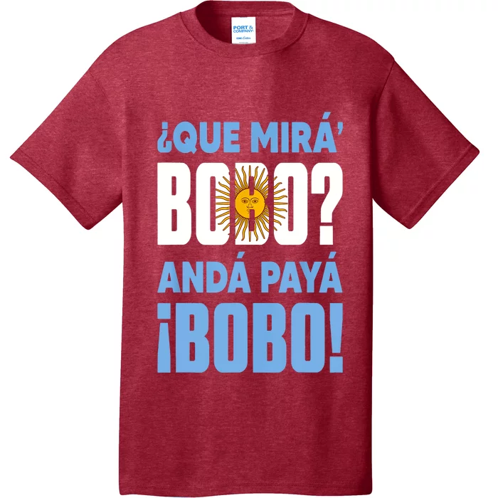 Qué Mirás Bobo, Andá Pa' Allá Funny Speech T-Shirt