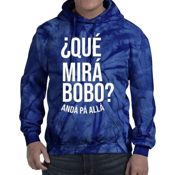 Qué Miras Bobo Qué Mira Bobo Gift Design Tie Dye Hoodie