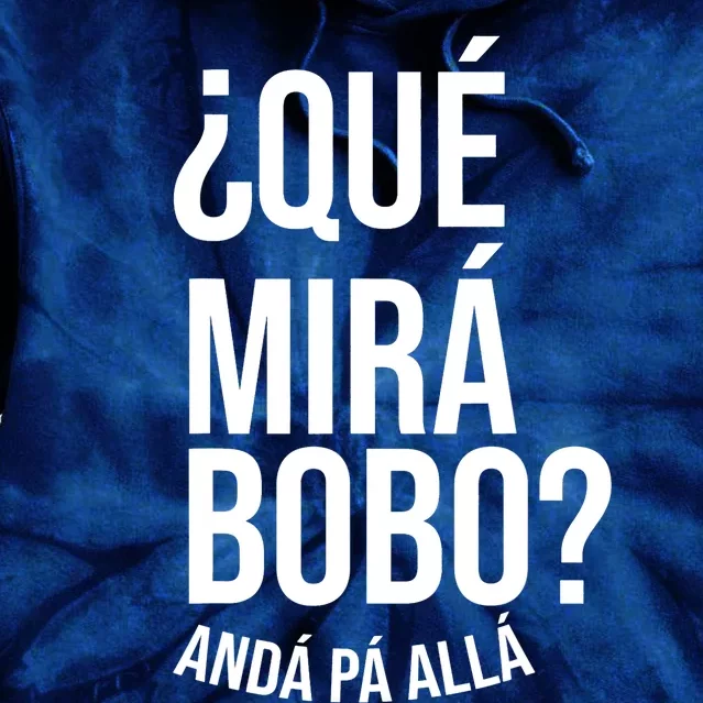 Qué Miras Bobo Qué Mira Bobo Gift Design Tie Dye Hoodie