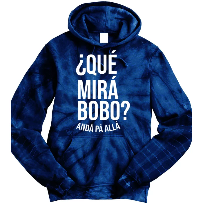 Qué Miras Bobo Qué Mira Bobo Gift Design Tie Dye Hoodie